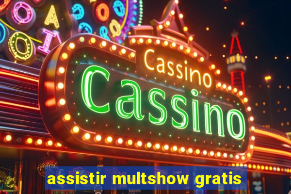 assistir multshow gratis